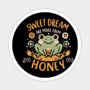 Cute Frog "Sweet Dream Are Made From Honey" Magnet